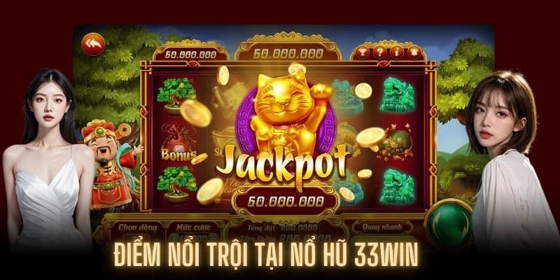 Bí kíp săn thưởng hiệu quả tại nổ hũ 33win