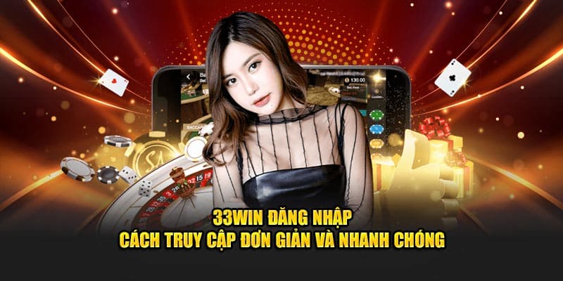 Các vấn đề thường gặp khi đăng nhập 33win và cách xử lý