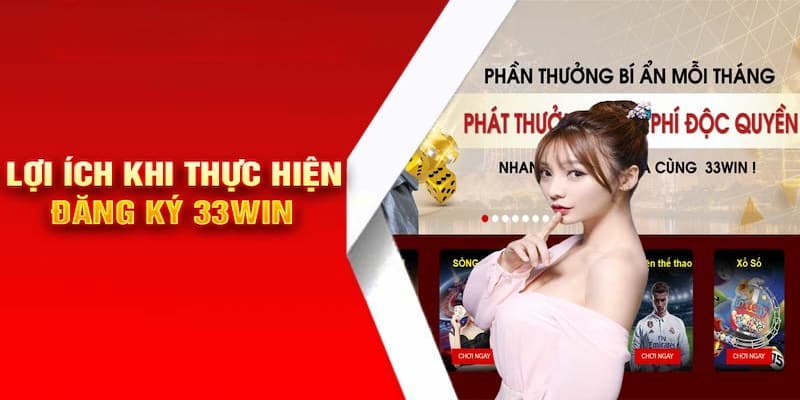 Lợi ích khi đăng ký 33win