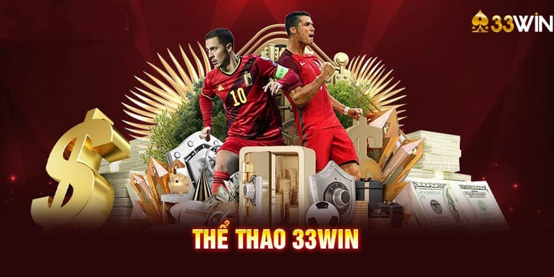 Lý do nên chọn thể thao 33win để trải nghiệm cá cược