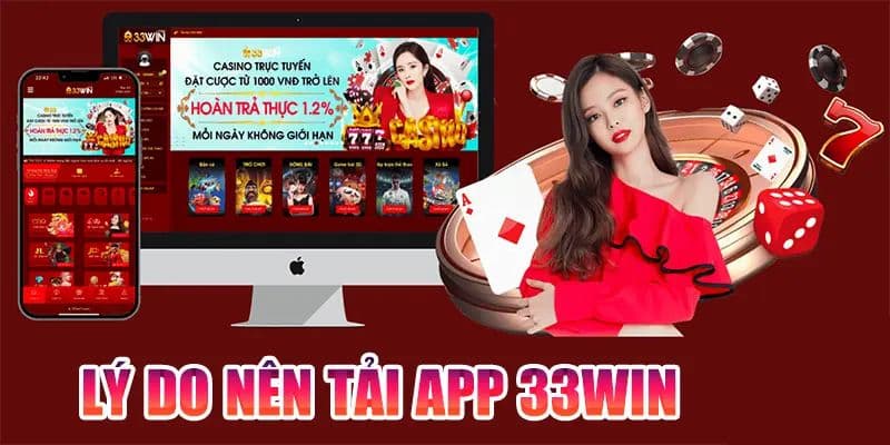 Lý Do Tại Sao Nên Tải App 33win